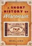 A Short History of Wisconsin