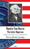 Martin Van Buren: The Little Magician