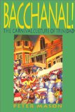 Bacchanal: The Carnival Culture of Trinidad