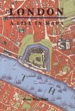 London: A Life in Maps