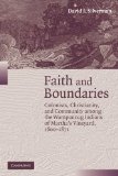 Faith and Boundaries: Colonists, Christianity, and Community Among the Wampanoag Indians of Martha s Vineyard, 1600-1871 (Studies in North American Indian History)