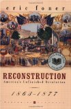Reconstruction: America s Unfinished Revolution, 1863-1877