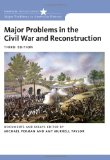 Major Problems in the Civil War and Reconstruction: Documents and Essays (Major Problems in American History)