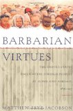 Barbarian Virtues: The United States Encounters Foreign Peoples at Home and Abroad, 1876-1917