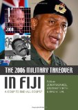 The 2006 Military Takeover in Fiji: A Coup to End All Coups?