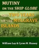 A Narrative of the Mutiny on board the Ship Globe, of Nantucket, in the Pacific Ocean, Jan. 1824