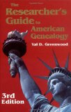 The Researcher s Guide to American Genealogy, Third Edition