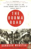The Burma Road: The Epic Story of the China-Burma-India Theater in World War II (P.S.)