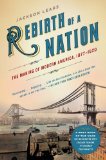 Rebirth of a Nation: The Making of Modern America, 1877-1920 (American History)