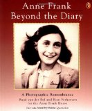 Anne Frank: Beyond the Diary - A Photographic Remembrance