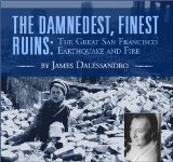 The Damnedest, Finest Ruins: The Great San Francisco Earthquake and Fire