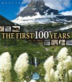Glacier National Park, The First 100 Years
