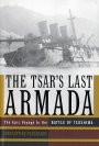 The Tsar's Last Armada: The Epic Voyage to the Battle of Tsushima