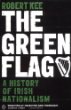 The Green Flag: A History of Irish Nationalism