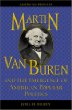 Martin Van Buren and the Emergence of American Popular Politics