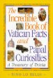 The Incredible Book of Vatican Facts and Papal Curiosities: A Treasury of Trivia