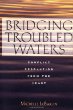 Bridging Troubled Waters : Conflict Resolution From the Heart