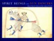 Spirit Beings and Sun Dancers: Black Hawks Vision of the Lakota World