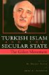 Turkish Islam and the Secular State: The Gulen Movement (Contemporary Issues in the Middle East)