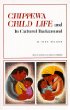 Chippewa Child Life and Its Cultural Background