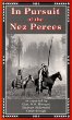 In Pursuit of the Nez Perces: The Nez Perce War of 1877