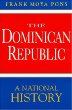 The Dominican Republic: A National History