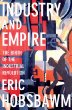 Industry and Empire: The Birth of the Industrial Revolution