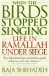 When the Birds Stopped Singing : Life in Ramallah Under Siege