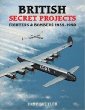 British Secret Projects 3: Fighters And Bombers 1935-1950