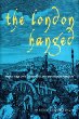 The London Hanged: Crime and Civil Society in the Eighteenth Century