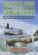 Buffaloes over Singapore: Raf, Raaf, Rnzaf and Dutch Brester Fighters in Action over Malaya and the East