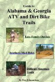 Guide to Alabama and Georgia Atv and Dirt Bike Trails: Easy Family Outings, Southern Mud Holes, Difficult Mountain Trails