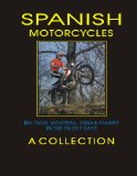 SPANISH MOTORCYCLES BULTACO, MONTESA, OSSA and YANKEE IN THE GLORY DAYS (SECOND EDITION)