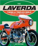 The Laverda Twins and Triples Bible: 650 and 750cc Twins * 1000 and 1200cc Triples
