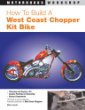 How to Build a West Coast Chopper Kit Bike (Motorbooks Workshop)