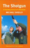 The Shotgun: A Shooting Instructor s Handbook