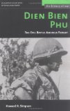 Dien Bien Phu: The Epic Battle America Forgot (History of War)