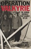 Operation Valkyrie: The German Generals Plot Against Hitler