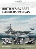 British Aircraft Carriers 1939-45 (New Vanguard)