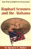 Raphael Semmes and the Alabama (Civil War Campaigns and Commanders Series)