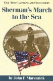 Sherman s March to the Sea (Civil War Campaigns and Commander Series)