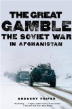 The Great Gamble: The Soviet War in Afghanistan