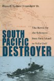 South Pacific Destroyer: The Battle for the Solomons from Savo Island to Vella Gulf