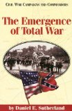 The Emergence of Total War (Civil War Campaigns and Commanders Series.)