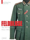 FELDBLUSE: The German Army Field Tunic 1933-45