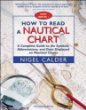 How to Read a Nautical Chart : A Complete Guide to the Symbols, Abbreviations, and Data Displayed on Nautical Charts