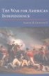 The War for American Independence: From 1760 to the Surrender at Yorktown in 1781