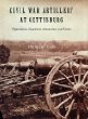 Civil War Artillery at Gettysburg: Organization, Equipment, Ammunition, and Tactics