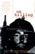 On Killing : The Psychological Cost of Learning to Kill in War and Society