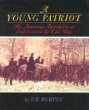 A Young Patriot : The American Revolution as Experienced by One Boy